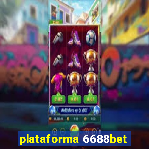 plataforma 6688bet